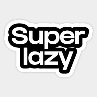 Super lazy Sticker